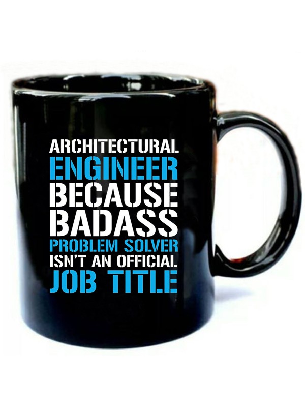 Architectural Engineer Because Badass